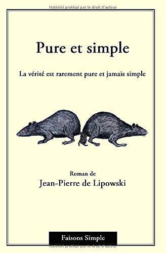 Pure et simple: La vérité est rarement pure et jamais simple
