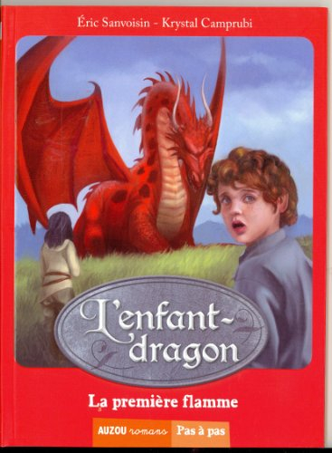 L'enfant-dragon. Vol. 1. La première flamme