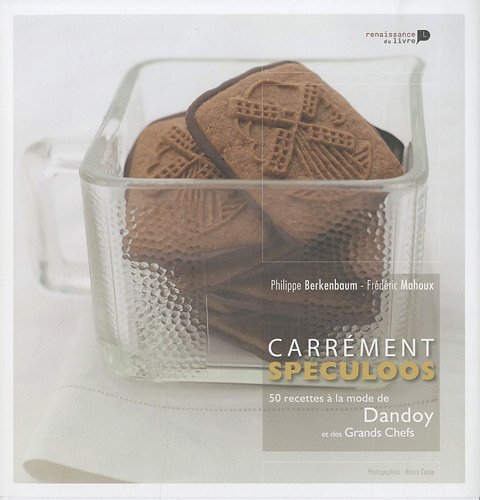 Carrément spéculoos : 50 recettes à la mode de Dandoy et des grands chefs