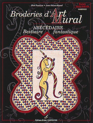 Broderies d'art mural : abécédaire : bestiaire fantastique