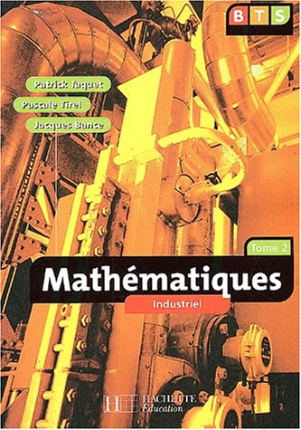 Mathématiques : industriel, BTS. Vol. 2