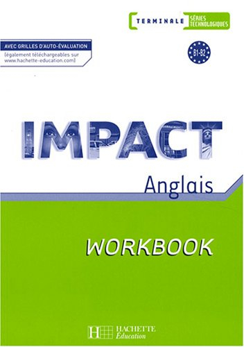 Impact, anglais terminale séries technologiques, B1-B2 : workbook