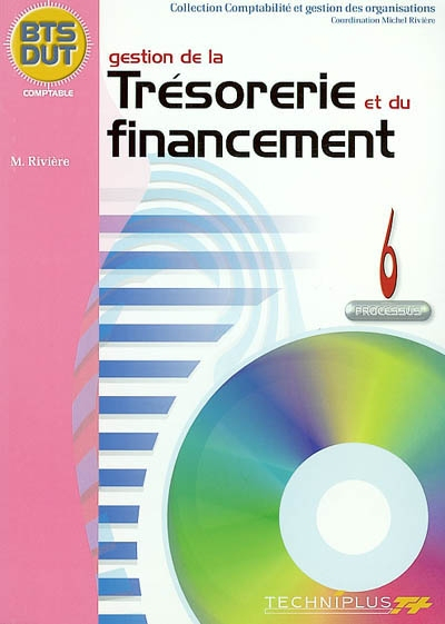 Gestion de la trésorerie et du financement : processus 6, BTS DUT comptable