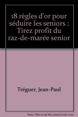 18 règles d'or pour séduire les seniors : tirez profit du raz-de-marée senior