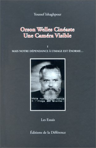 orson welles, cinéaste : une caméra visible, tome 1