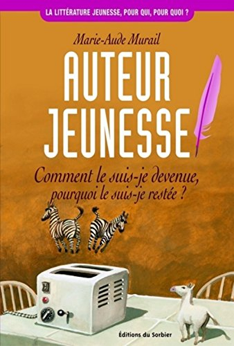 Auteur jeunesse : comment le suis-je devenue, pourquoi le suis-je restée ?