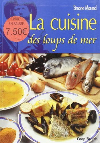 La cuisine des loups de mer : petite navigation gourmande et pratique