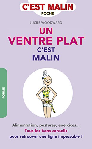 Un ventre plat, c'est malin : alimentation, postures, exercices... tous les bons conseils pour retro