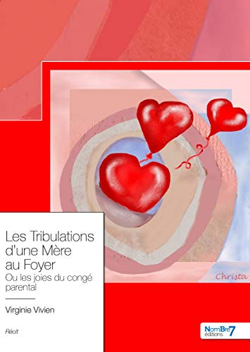 Les tribulations d?une mère au foyer: Ou les joies du congé parental