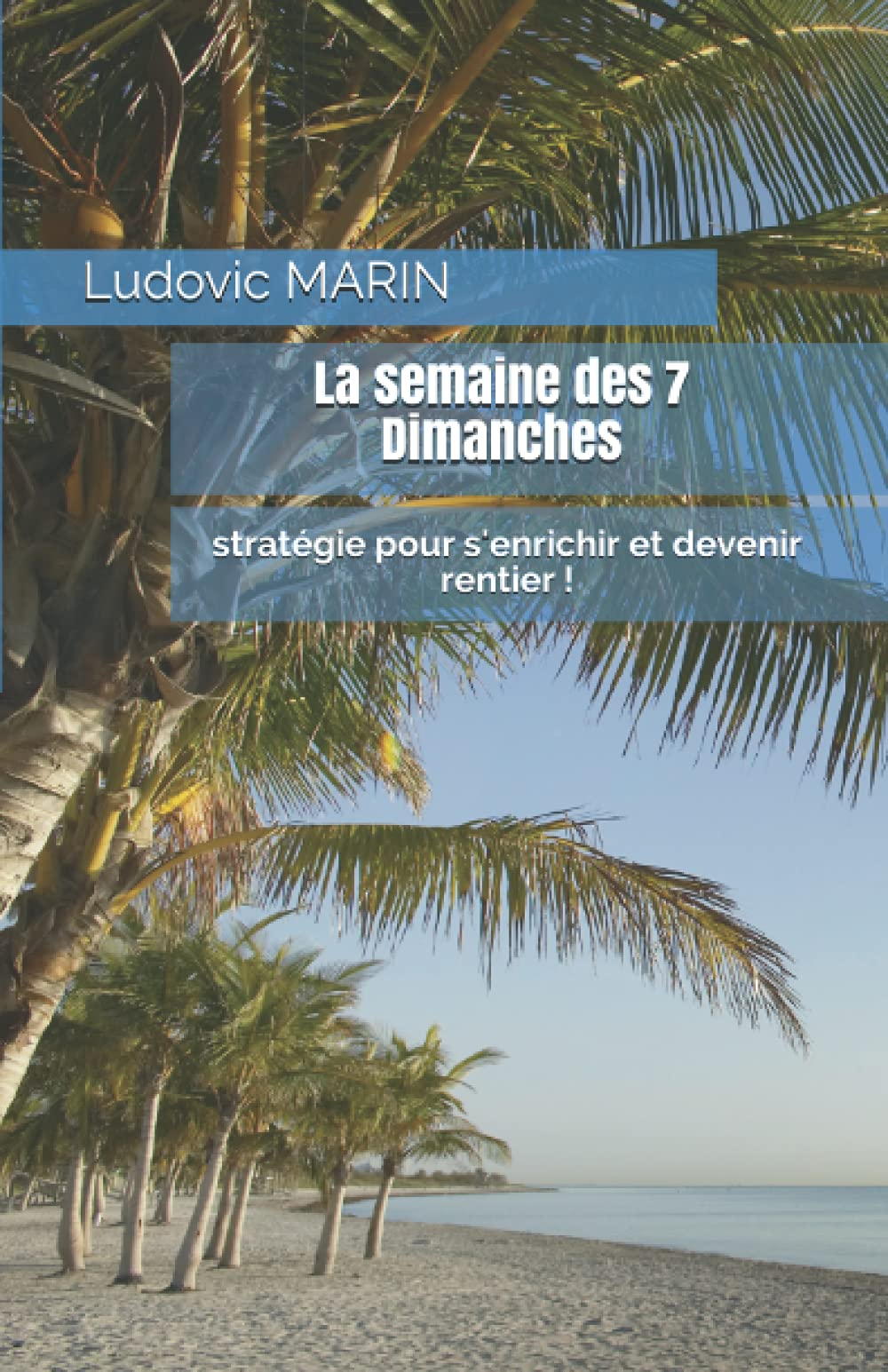 La semaine des 7 Dimanches : stratégie pour s'enrichir et devenir rentier !