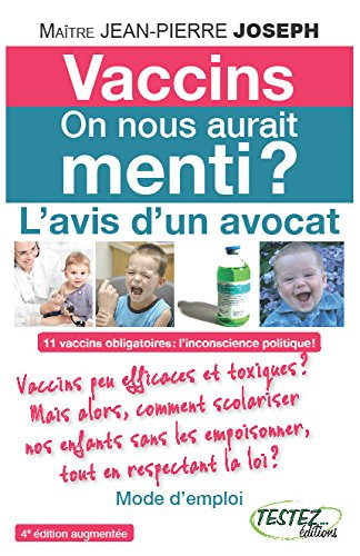 Vaccins, on nous aurait menti ? : l'avis d'un avocat : pas si efficaces qu'on le croit, inefficaces 