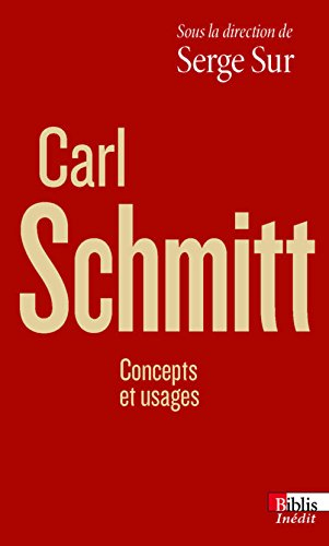 Carl Schmitt : concepts et usages