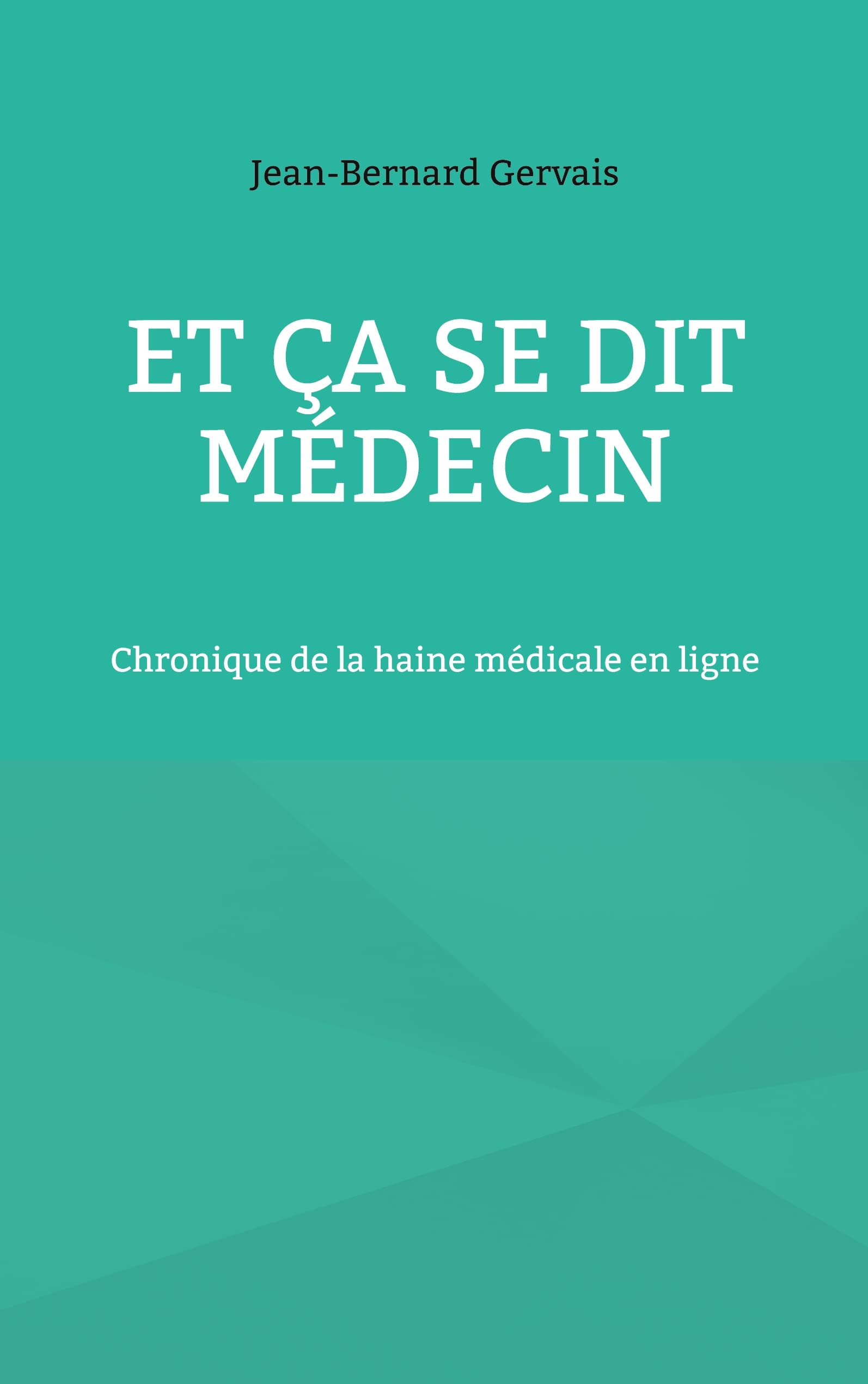 Et ça se dit médecin : Chronique de la haine médicale en ligne