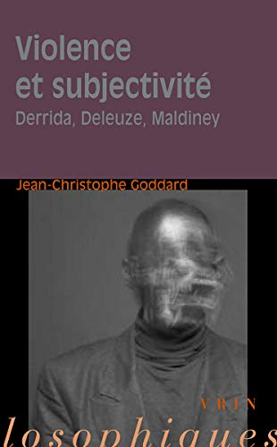 Violence et subjectivité : Derrida, Deleuze, Maldiney