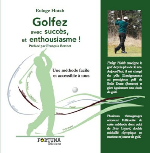 Golfez avec succès, et enthousiasme ! : une méthode facile et accessible à tous