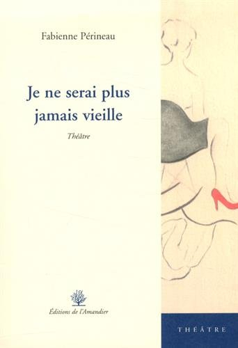 Je ne serai plus jamais vieille