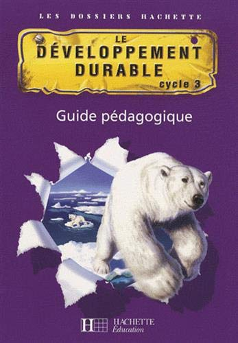 Le développement durable cycle 3 : guide pédagogique