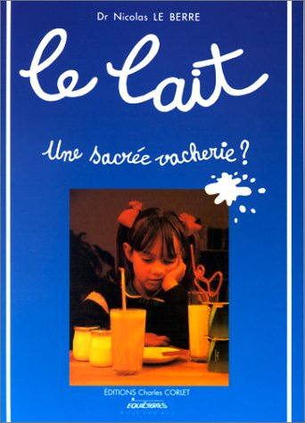 Le Lait... une sacrée vacherie ? : observations, réflexions, expérimentations