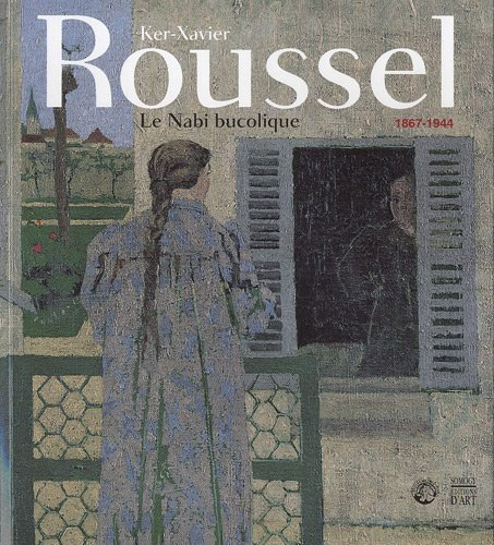 Ker-Xavier Roussel, 1867-1944 : le nabi bucolique