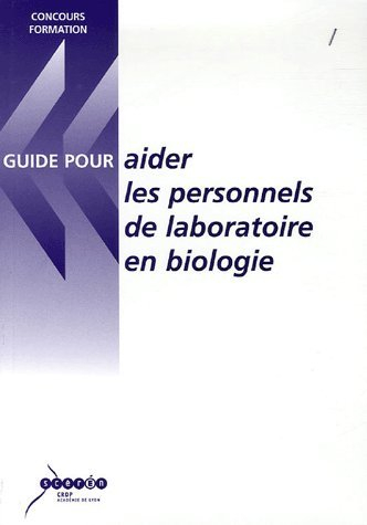 Guides pour aider les personnels de laboratoire en biologie : pour leurs concours et dans leurs fonc