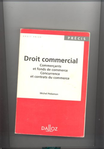 droit commercial. comerçants et fonds de commerce, concurrence et contrats du commerce