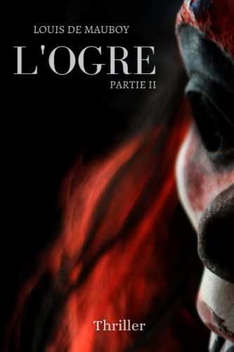 L'Ogre: Partie II