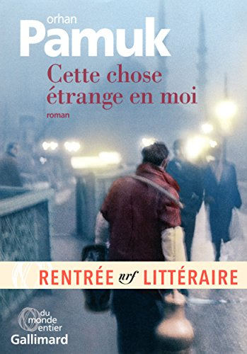 Cette chose étrange en moi : la vie, les aventures, les rêves du marchand de boza Mevlut Karatas et 