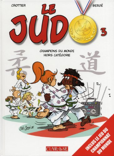 Le judo. Vol. 3. Champions du monde hors catégorie