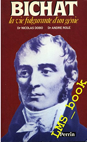 Bichat : la vie fulgurante d'un génie