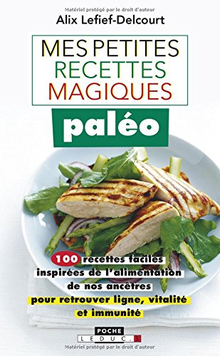Mes petites recettes magiques paléo : 100 recettes faciles inspirées de l'alimentation de nos ancêtr