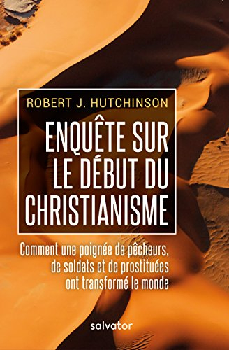 Enquête sur le début du christianisme : comment une poignée de pêcheurs, de soldats et de prostituée
