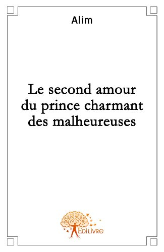 le second amour du prince charmant des malheureuses