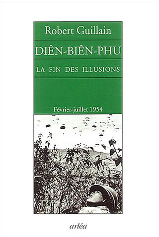 Diên-Biên-Phu : la fin des illusions : notes d'Indochine, février-juillet 1954
