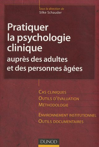 Pratiquer la psychologie clinique auprès des adultes et des personnes âgées : cas cliniques, outils 