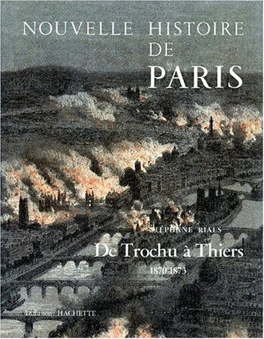 Nouvelle histoire de Paris de Trochu à Thiers : 1870-1873