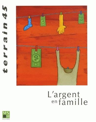 Terrain, n° 45. L'argent en famille