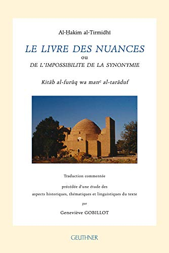 Le livre des nuances ou De l'impossibilité de la synonymie. Kitab al-furûq wa man al-tarâduf