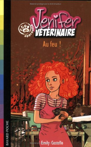 Jenifer, apprentie vétérinaire. Vol. 2006. Au feu !