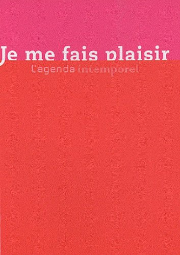 Je me fais plaisir : l'agenda intemporel