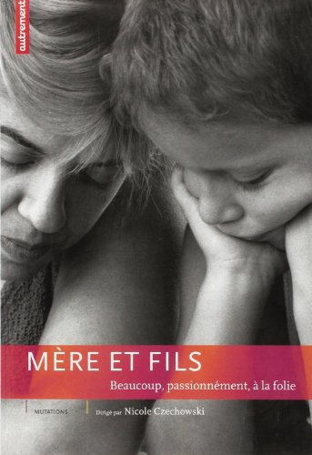 Mère et fils : beaucoup, passionnément, à la folie