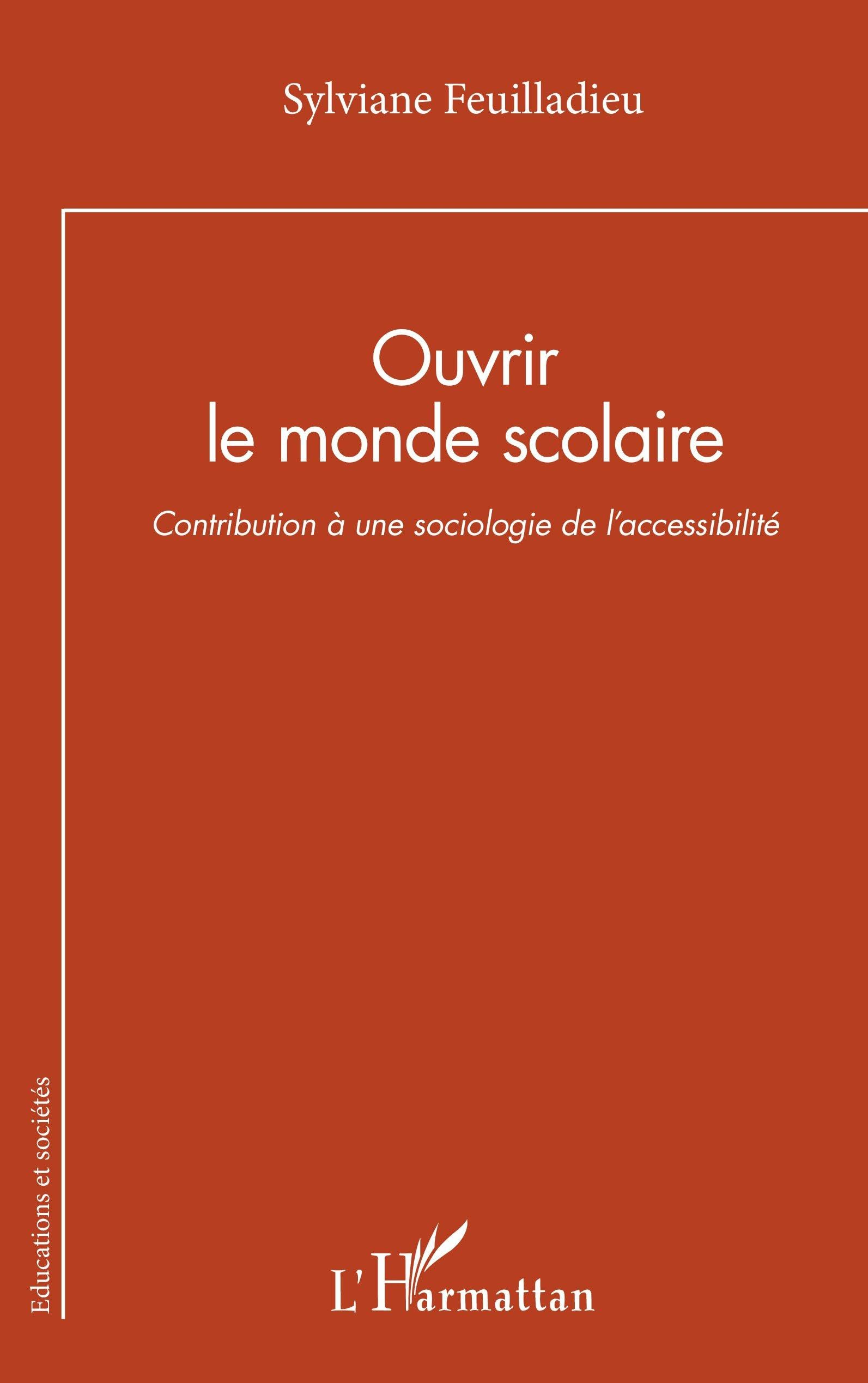 Ouvrir le monde scolaire : contribution à une sociologie de l'accessibilité