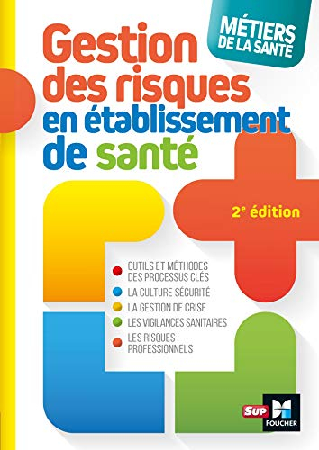 Gestion des risques en établissement de santé : outils et méthodes des processus clés, la culture sé