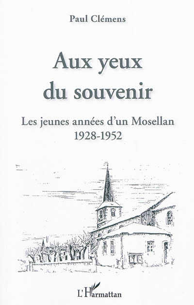 Aux yeux du souvenir : les jeunes années d'un Mosellan, 1928-1952