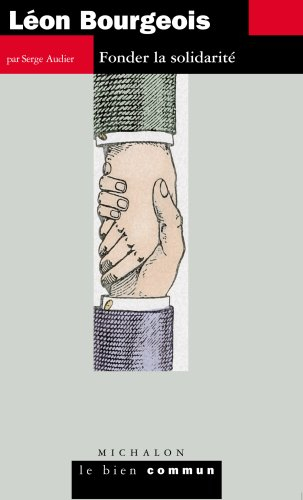 Léon Bourgeois : fonder la solidarité
