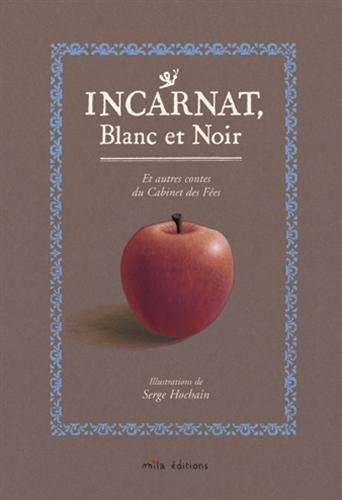 Incarnat, blanc et noir : et autres contes du Cabinet des fées