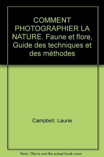 Photographier la nature, faune et flore : guide des techniques et des méthodes