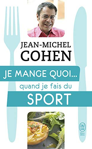 Je mange quoi... quand je fais du sport : le guide pratique complet pour être en bonne santé