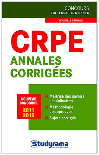 CRPE : annales corrigées : nouveau concours 2011-2012
