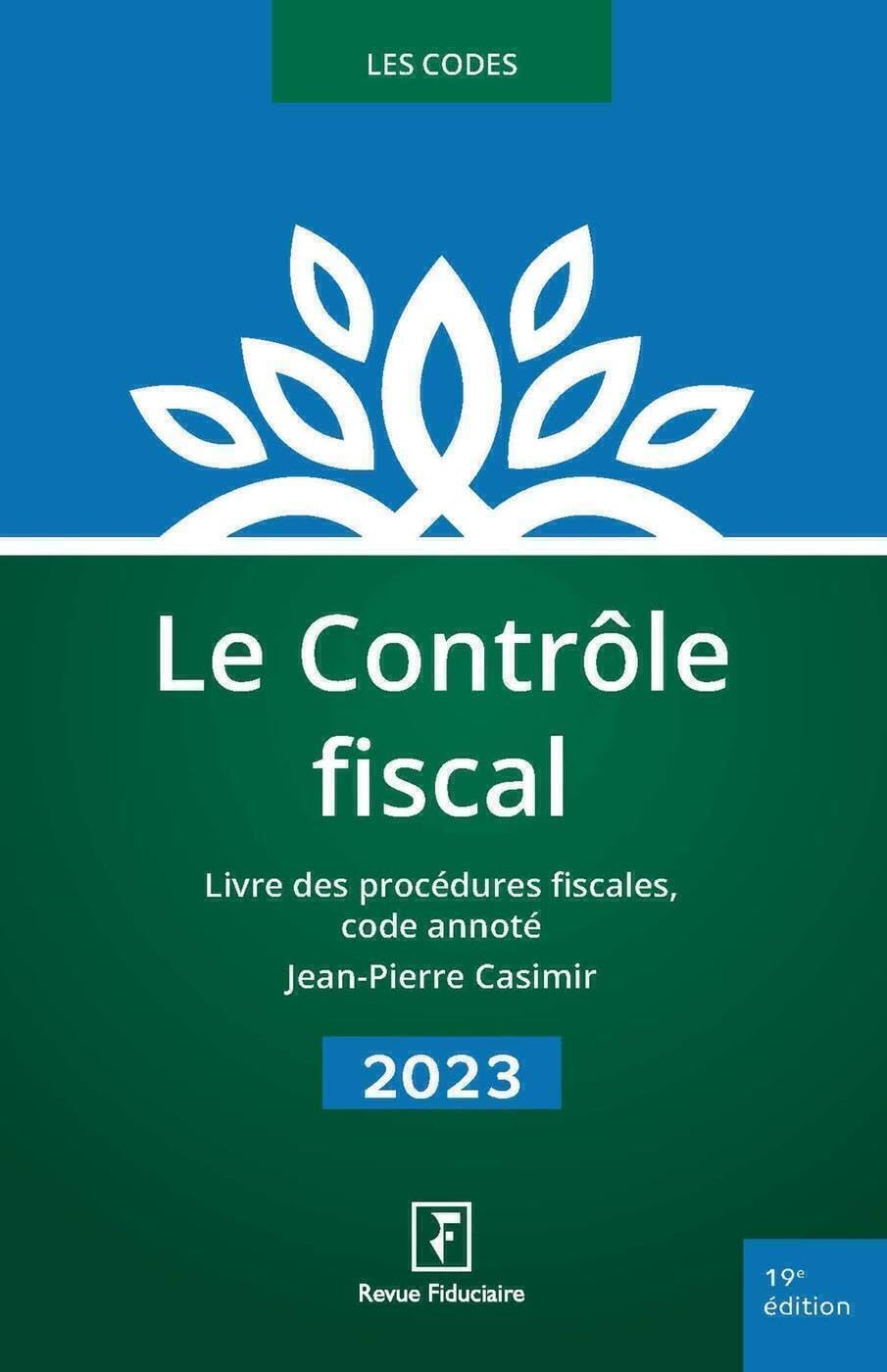 Le contrôle fiscal 2023 : livre des procédures fiscales, code annoté
