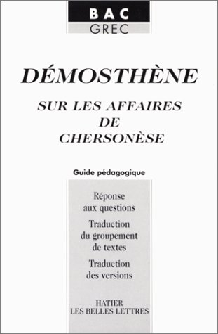 Sur les affaires de la Chersonèse, Démosthène : guide pédagogique. Platon, Ménexène